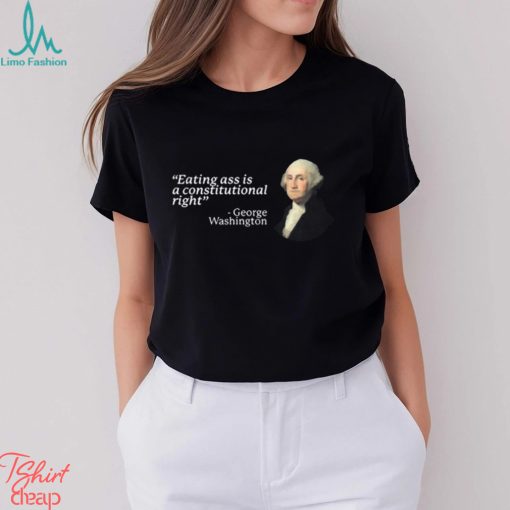 Eating ass is a constitutional right 2023 shirt