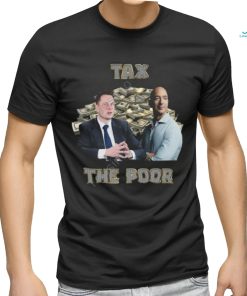 Elon Musk & Jeff Bezos Tax The Poor Hoodied Sweatshirt