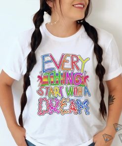 Every thing start with a dream shirt