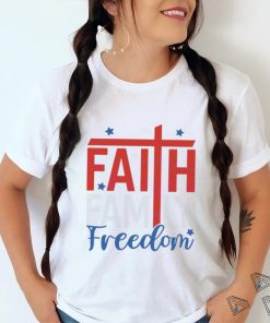 Faith Family Freedom 4th Of July Christian Shirt