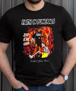 Faith in funerals zip em up collect your roses shirt