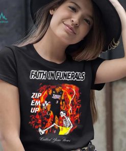 Faith in funerals zip em up collect your roses shirt