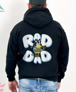 Father day Bluey Rad Dad T Shirt, hoodie, sweater, long sleeve and tank top Father day Bluey Rad Dad T Shirt