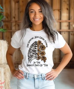 Find Someone Who Grows Flowers In The Darkest Parts Of You Zach Bryan Tshirt