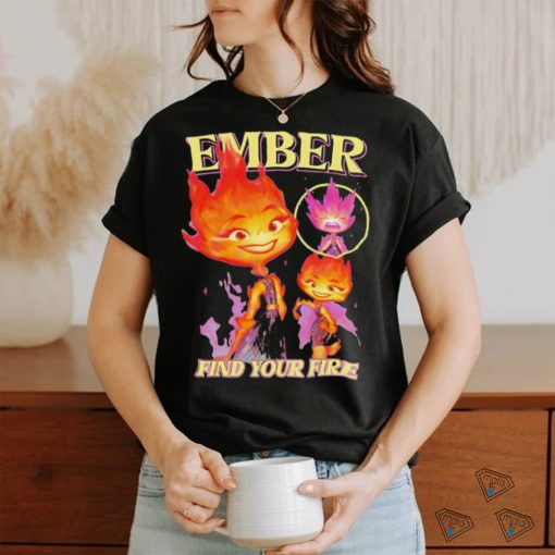 Find Your Fire Ember Disney Pixars Elemental shirt