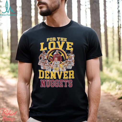 For The Love Of Denver Nuggets Conference Champions T Shirt