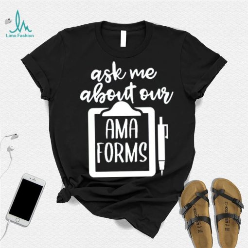 Funny Ask Me About Our AMA Forms Healthcare Kids T Shirt