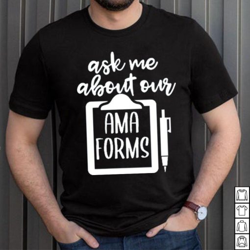 Funny Ask Me About Our AMA Forms Healthcare Kids T Shirt