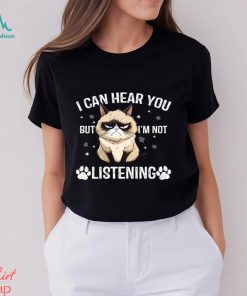 Funny Cat T shirt, I Can Hear You But I'm Not Listening, Gift For Cat Lovers, Cat Owners, Cat Tees