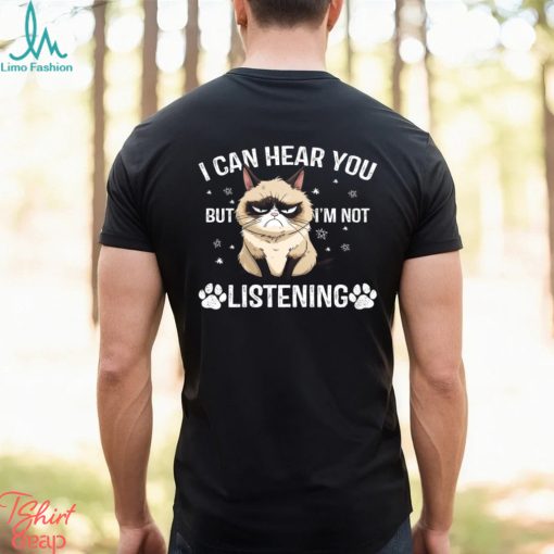 Funny Cat T shirt, I Can Hear You But I’m Not Listening, Gift For Cat Lovers, Cat Owners, Cat Tees