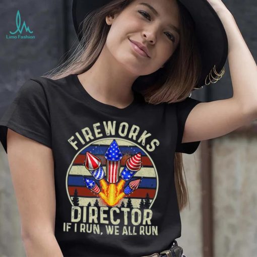 Funny Fireworks Director I Run You Run 4th Of July Vintage T Shirt