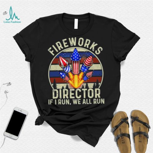 Funny Fireworks Director I Run You Run 4th Of July Vintage T Shirt