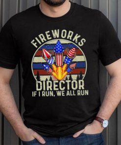 Funny Fireworks Director I Run You Run 4th Of July Vintage T Shirt