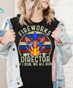 Funny Fireworks Director I Run You Run 4th Of July Vintage T Shirt