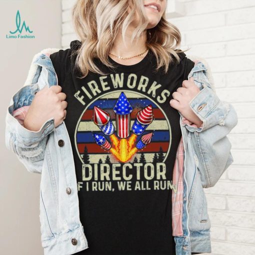 Funny Fireworks Director I Run You Run 4th Of July Vintage T Shirt