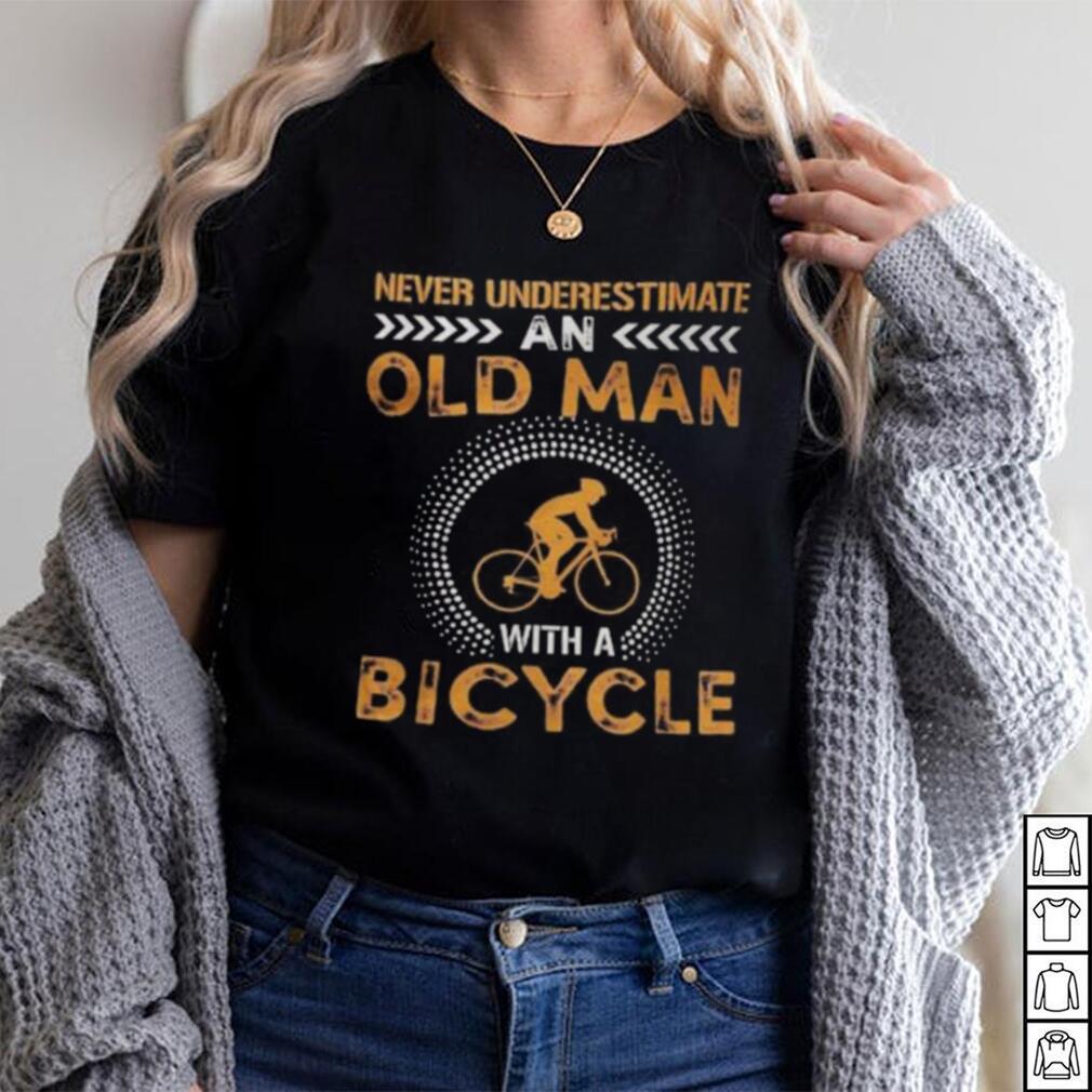Funny Never Underestimate Old Man With Bicycle Gift Shirts Funny Never Underestimate Old Man With Bicycle Gift Shirts