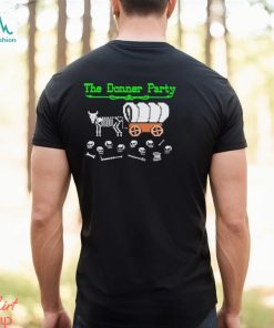 Funny The Donner Party shirt