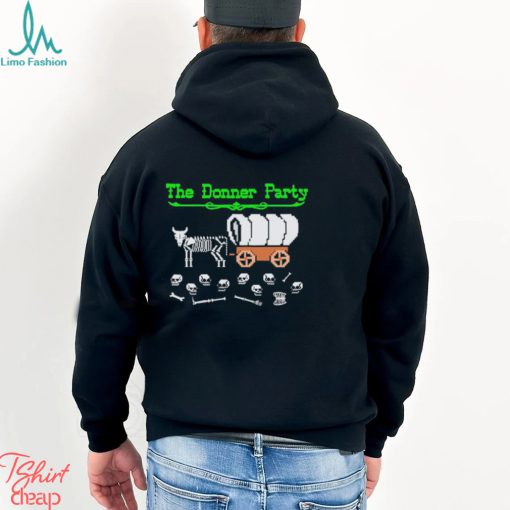 Funny The Donner Party shirt