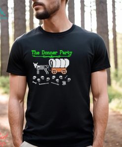 Funny The Donner Party shirt