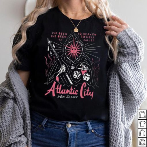 Funny ive been to heaven I’ve been to hell its called atlantic city new jersey 2023 shirt