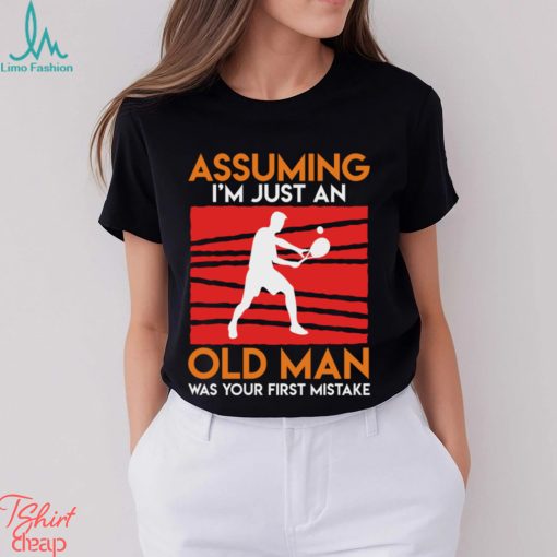 Funny tennis saying old man tennis player pensioner T Shirt