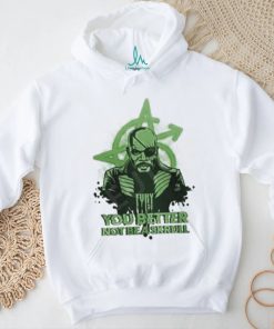 Fury You Better Not Be A Skrull Shirt