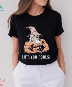 Gaindalf lift you fools shirt