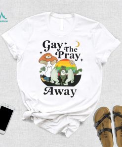 Gay The Pray Away LGBT Gay Frog Equality Pride Month T Shirt