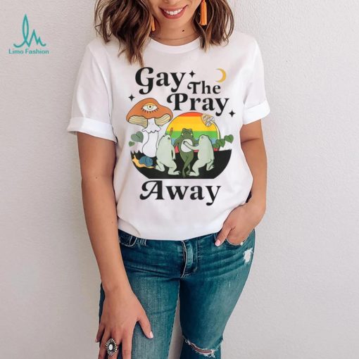 Gay The Pray Away LGBT Gay Frog Equality Pride Month T Shirt