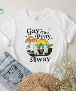 Gay The Pray Away LGBT Gay Frog Equality Pride Month T Shirt