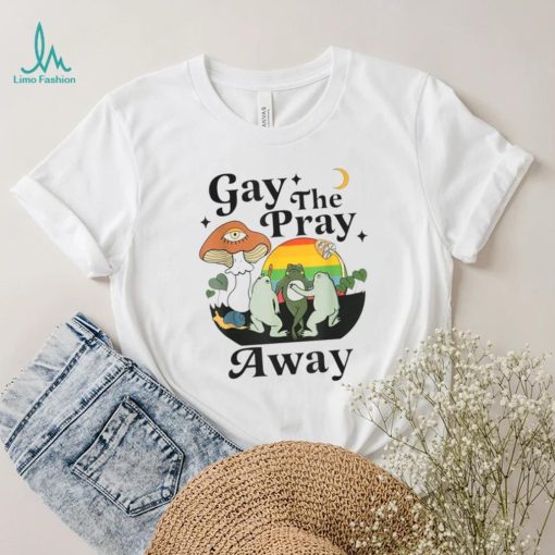 Gay The Pray Away LGBT Gay Frog Equality Pride Month T Shirt