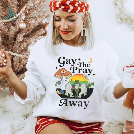 Gay The Pray Away LGBT Gay Frog Equality Pride Month T Shirt