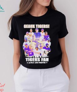 Geaux Tigers I Am A Tigers Fan Always And Forever shirt