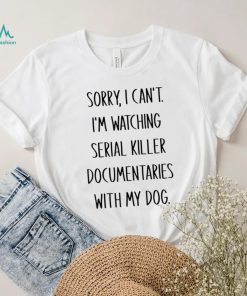 Gift For Dog Dad Or Mom Serial Killer Documentaries Fans Unisex Shirt