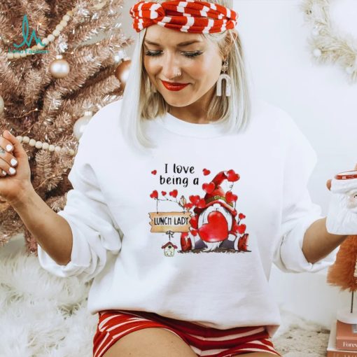 Gnome I Love Being A Lunch Lady Shirt