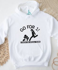 Go For 1 I Cheer For Special Teams Shirt