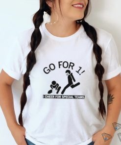 Go For 1 I Cheer For Special Teams shirt