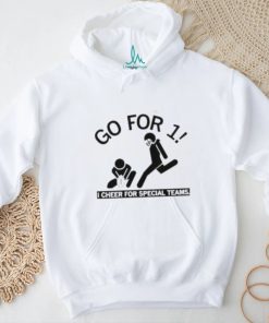 Go For 1 I Cheer For Special Teams shirt