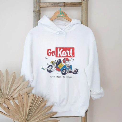 Go Kart Fun On Whole For Everyone shirt