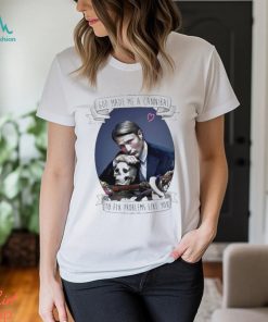 God Made Me A Cannibal To Fix Problems Like You shirt