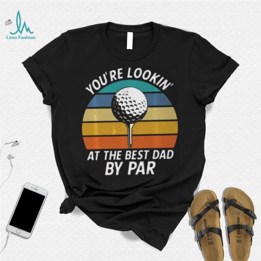 Golf Fathers Day Lookin at the Best Dad by Classic T Shirt
