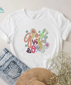 Good vibes only summer vibe shirt