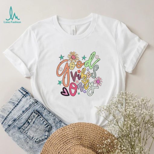 Good vibes only summer vibe shirt