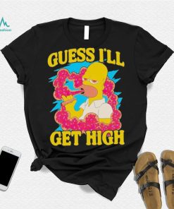 Guess I’ll get high Simpson shirt