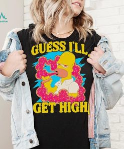 Guess I’ll get high Simpson shirt
