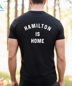 Hamilton is home text 2023 shirt