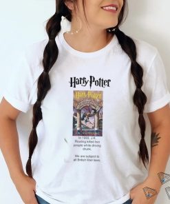 Harry Potter Jk Rowling Killed Two People While Driving Drunk T Shirt