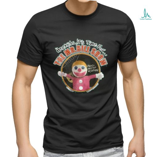 Hey Kids It’s Time For The Mr Bill Show shirt