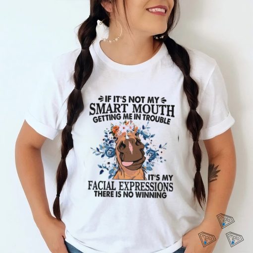 Horse If it's not my smart mouth getting me in trouble Classic T Shirt