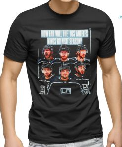 How far will the Los Angeles Kings go next season poster 2023 shirt